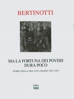 Ma la fortuna dei poveri dura poco. Storia della mia vita (diario 1883-1945). - Carolina Bertinotti