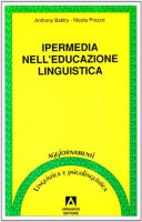 Ipermedia nell'educazione linguistica - Baldry Anthony, Prozzo Nicola