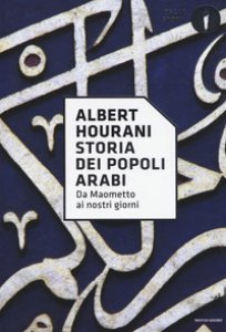 Copertina di 'Storia dei popoli arabi. Da Maometto ai nostri giorni'