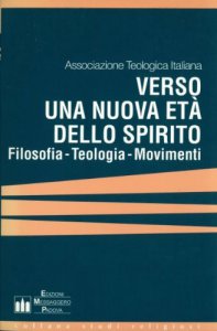 Copertina di 'Verso una nuova et dello Spirito. Filosofia, teologia, movimenti. Atti del Corso di aggiornamento'