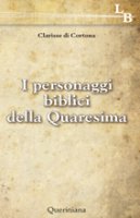 I personaggi biblici della Quaresima - Di Cortona Clarisse