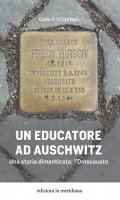 Un educatore ad Auschwitz - Carlo Scovino