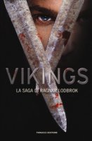 Vikings. La saga di Ragnar Lothbrok