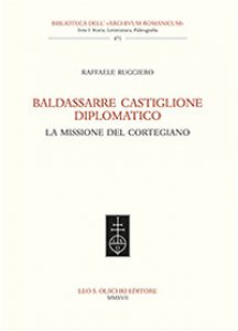 Copertina di 'Baldassarre Castiglione diplomatico. La missione del cortegiano'