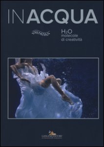 Copertina di 'Inacqua. H2O molecole di creativit. Ediz. illustrata'