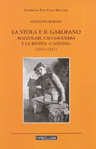 Copertina di 'La stola e il garofano. Mazzolari, Cacciaguerra e la rivista L'azione (1912-1917)'
