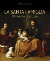 La Santa Famiglia attraverso la pittura - Vincenzo Francia
