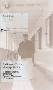 Copertina di 'Dal Regno d'Italia alla Repubblica. Le opere e i giorni del notaio Augusto Marchesini (1873-1954)'