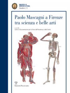Copertina di 'Paolo Mascagni a Firenze tra scienza e belle arti. Atti di una Giornata di studio (Firenze, 23 ottobre 2015)'