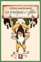 La principessa e i goblin - George MacDonald