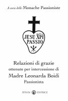 Relazioni di grazie ottenute per intercessione di Madre Leonarda Boidi - Monache Passioniste