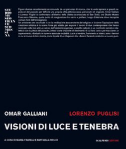 Copertina di 'Omar Galliani, Lorenzo Puglisi. Visioni di luce e tenebra. Catalogo della mostra (Milano, 24 maggio-13 giugno 2018)'