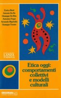 Etica oggi: comportamenti collettivi e modelli culturali - Berti Enrico, Da Re Antonio, De Rita Giuseppe