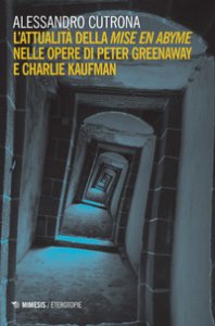 Copertina di 'L' attualit della mise en abyme nelle opere di Peter Greenaway e Charlie Kaufman'