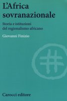 L' Africa sovranazionale. Storia e istituzioni del regionalismo africano - Finizio Giovanni