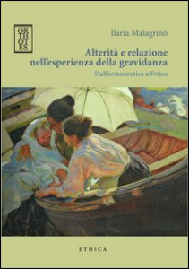 Copertina di 'Alterit e relazione nell'esperienza della gravidanza. Dall'ermeneutica all'etica'