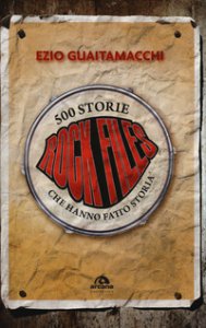 Copertina di 'Rockfiles. 500 storie che hanno fatto storia'