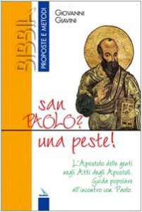 Copertina di 'San Paolo? una peste! L'Apostolo delle genti negli Atti degli Apostoli. Guida popolare all'incontro con Paolo'