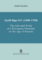 Cyrill Riga (1689-1758). The Life and the Work of a European Preacher in the Age of Reason - Jakub Zouhar