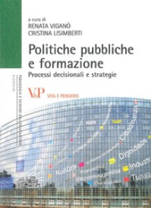 Copertina di 'Politiche pubbliche e formazione. Processi decisionali e strategie'