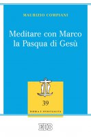 Meditare con Marco la Pasqua di Ges - Maurizio Compiani