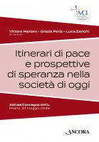 Itinerari di pace e prospettive di speranza nella societ� di oggi - Vittore Mariani, Luca Zanchi