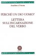 Perch un Dio uomo? Lettera sull'incarnazione del verbo - Anselmo d'Aosta (sant')