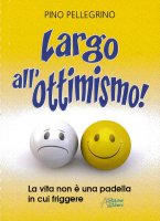 Largo all'ottimismo - Pino Pellegrino