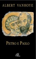 Pietro e Paolo. Esercizi Spirituali biblici - Albert Vanhoye