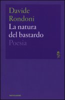 La natura del bastardo - Rondoni Davide