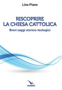 Copertina di 'Riscoprire la Chiesa cattolica'
