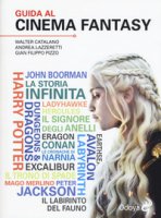 Guida al cinema fantasy - Catalano Walter, Andrea Lazzeretti, Pizzo Gian Filippo