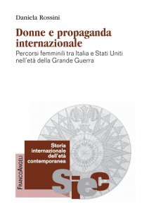 Copertina di 'Donne e propaganda internazionale. Percorsi femminili tra Italia e Stati Uniti nellet della Grande Guerra'