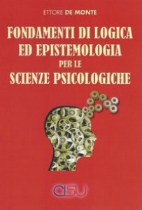 Copertina di 'Fondamenti di logica ed epistemologia per scienze psicologiche'