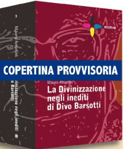 Copertina di 'La Divinizzazione negli inediti di Divo Barsotti (cofan. 3 voll.)'