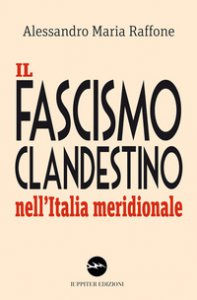 Copertina di 'Il fascismo clandestino nell'Italia meridionale'