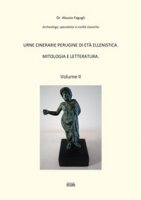Urne cinerarie perugine di et ellenistica. Mitologia e letteratura - Fagugli Alessio