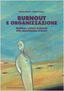 Copertina di 'Burnout e organizzazione. Modificare i fattori strutturali della demotivazione al lavoro'