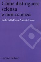 Come distinguere scienza e non-scienza - Dalla Pozza Carlo, Negro Antonio
