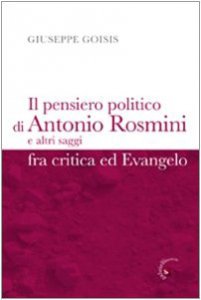 Copertina di 'Il pensiero politico di Antonio Rosmini e altri saggi fra critica ed Evangelo'