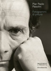 Copertina di 'Pier Paolo Pasolini. Fotogrammi di pittura. Ediz. illustrata'
