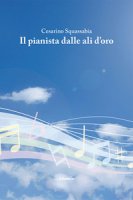Il pianista dalle ali d'oro - Squassabia Cesarino