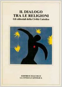 Copertina di 'Il dialogo tra le religioni. Gli editoriali della Civilt Cattolica'