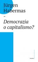 Democrazia o capitalismo? - Habermas Jürgen