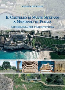 Copertina di 'Il castello di Santo Stefano a Monopoli in Puglia. Archeologia per l'architettura'