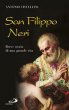 San Filippo Neri. Breve storia di una grande vita - Antonio Cistellini, Filippo Neri (santo)
