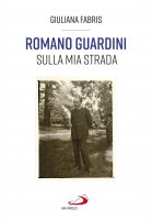 Romano Guardini: sulla mia strada - Giuliana Fabris