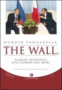 Copertina di 'The wall. Saggio inchiesta sull'Europa dei muri'