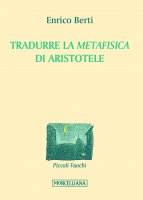 Tradurre la «Metafisica» di Aristotele - Enrico Berti
