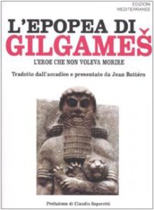 Copertina di 'L' epopea di Gilgames. L'eroe che non voleva morire'